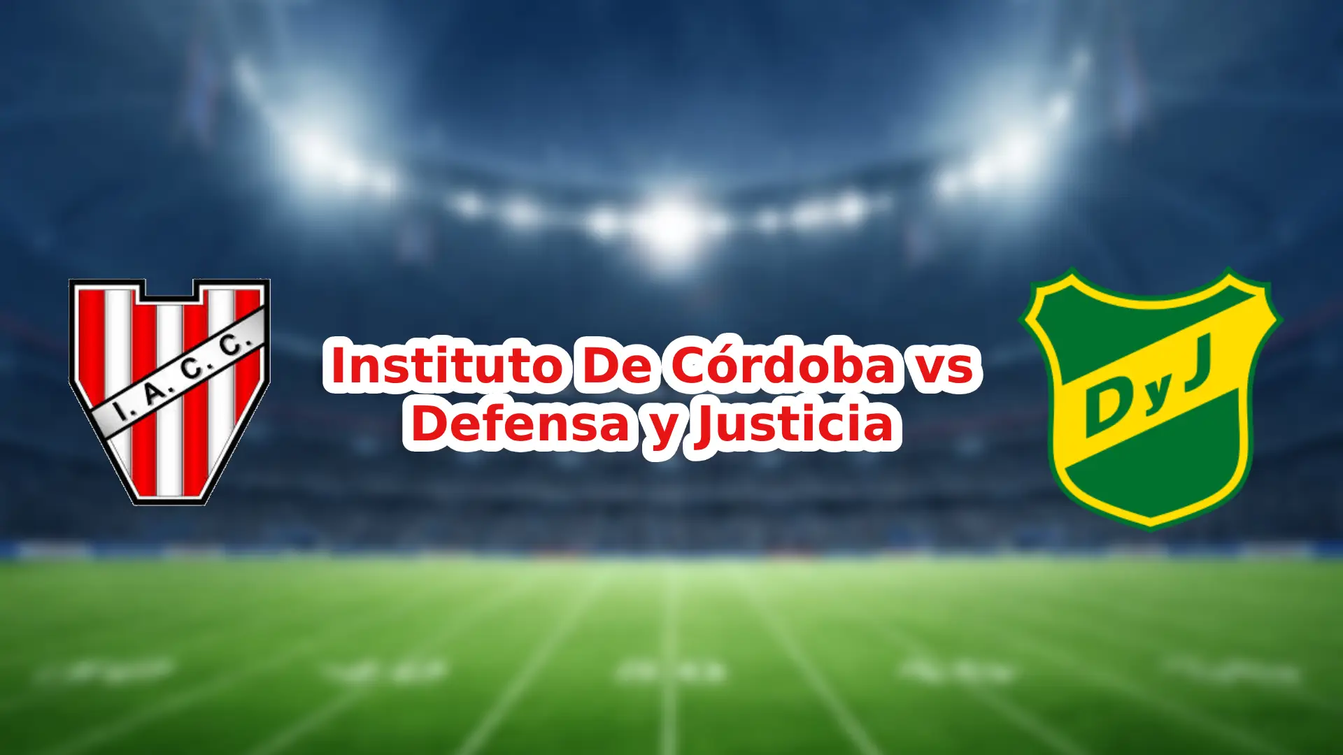 Instituto De Córdoba vs Defensa y Justicia